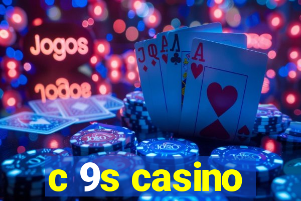 c 9s casino